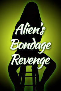 ALIEN'S BONDAGE REVENGE