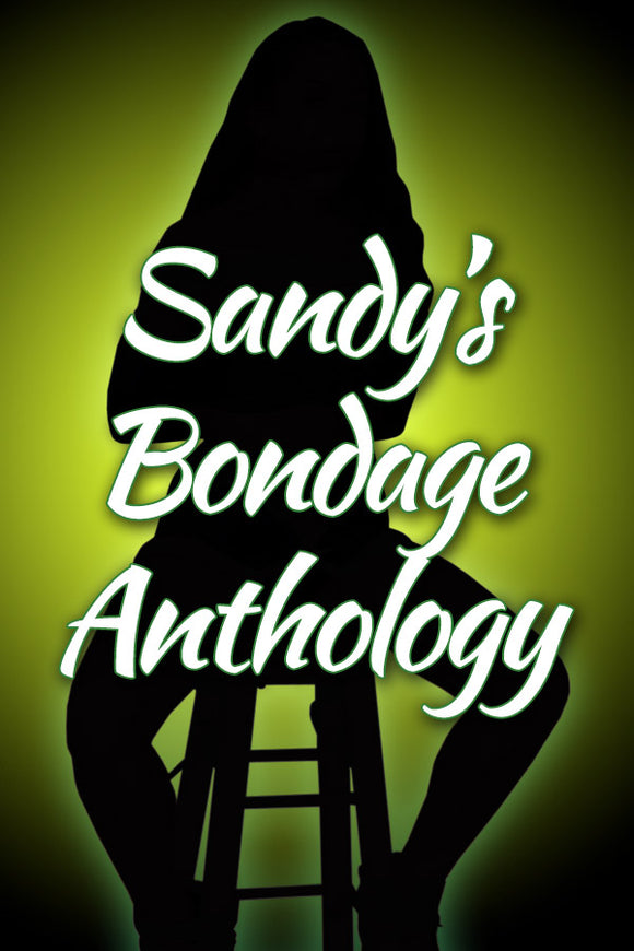 SANDY'S BONDAGE ANTHOLOGY