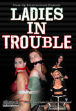 LADIES IN TROUBLE