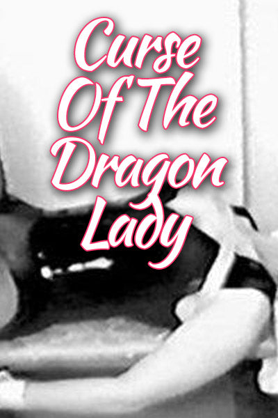 CURSE OF THE DRAGON LADY