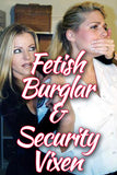 FETISH BURGLAR & SECURITY VIXEN