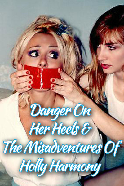 DANGER ON HER HEELS & THE MISADVENTURES OF HOLLY HARMONY