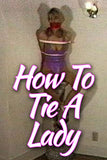 HOW TO TIE A LADY