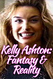 KELLY ASHTON: FANTASY & REALITY