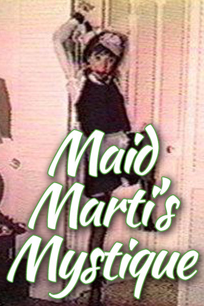 MAID MARTI'S MYSTIQUE