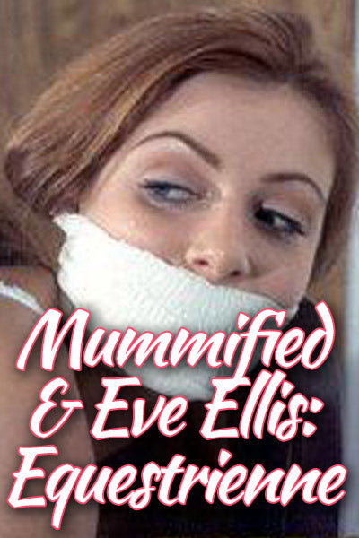 MUMMIFIED & EVE ELLIS: EQUESTRIENNE FF-12/13