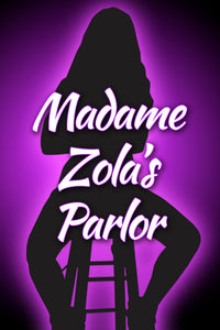 MADAME ZOLA'S PARLOR