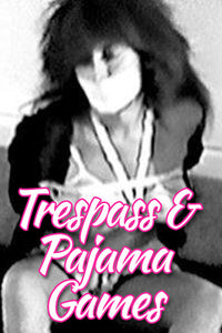 TRESPASS & PAJAMA GAMES